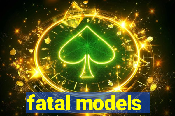 fatal models